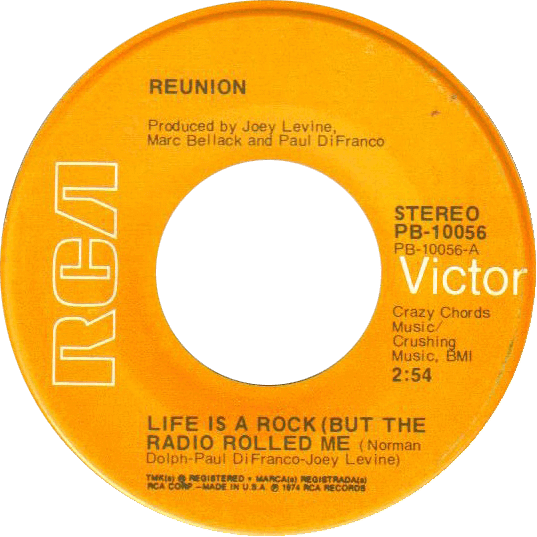 45 RPM Record Label for Reunion's hit Life is a Rock (But the Radio Rolled Me) written by Paul DiFranco, Norman Dolph and Joey Levine