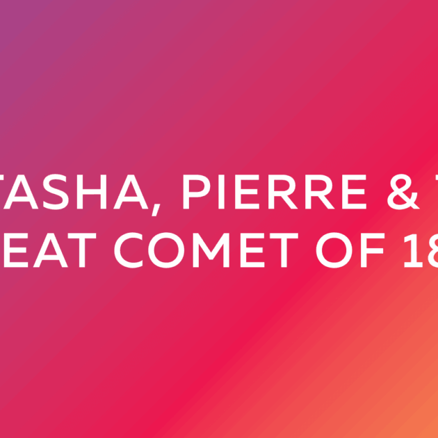 Natasha, Pierre & the Great Comet of 1812