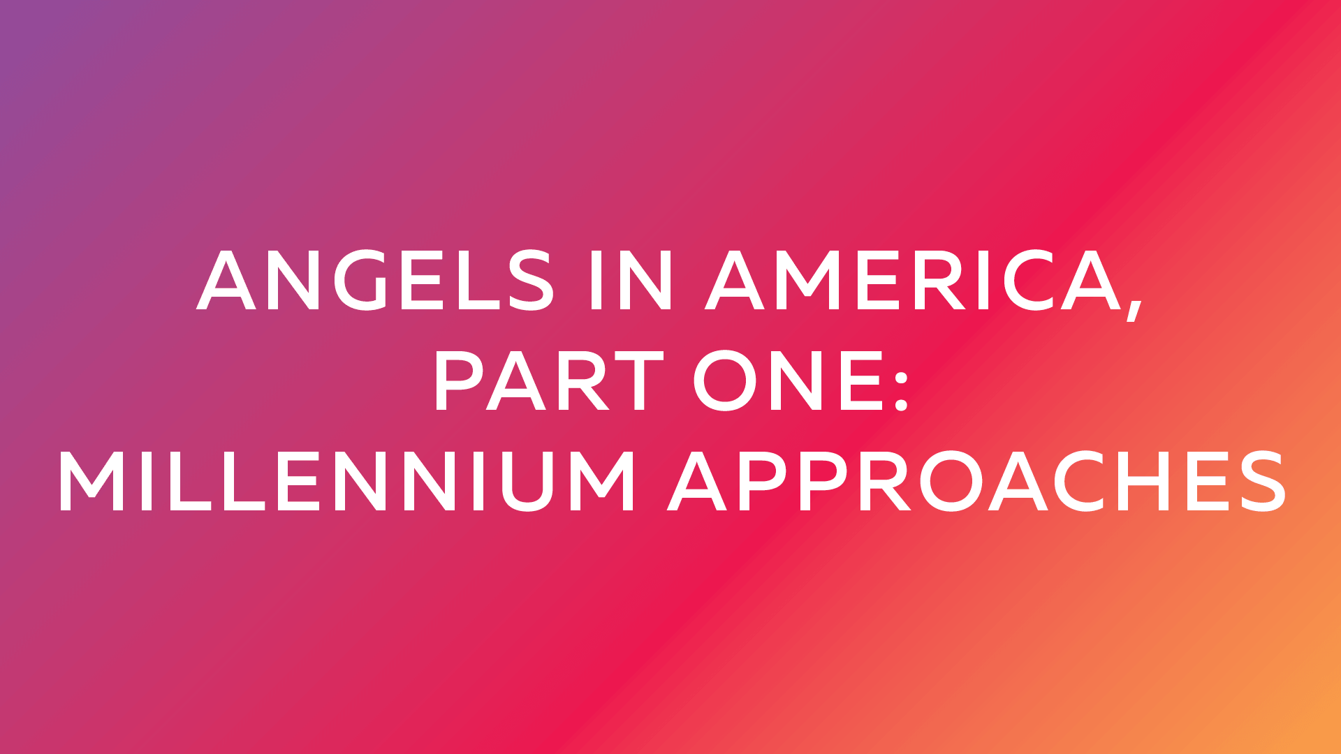 Angels in America, Part One: Millennium Approaches