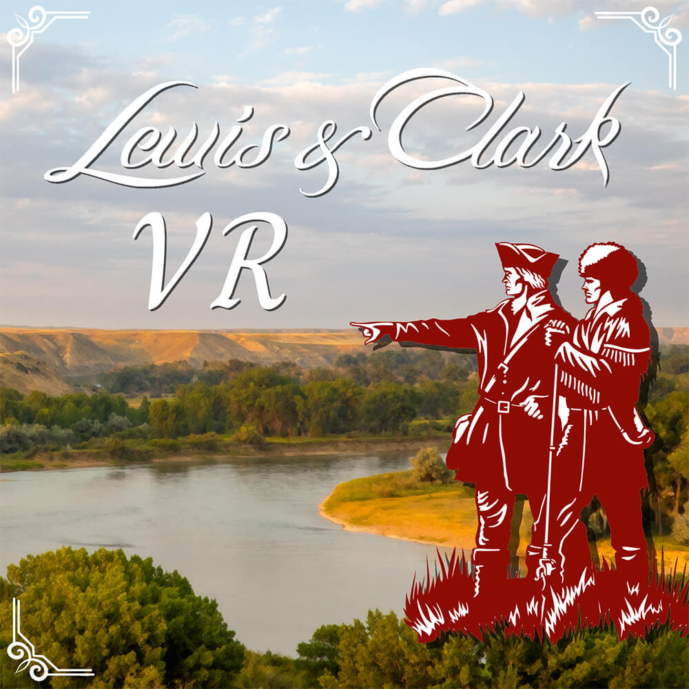 Lewis and Clark VR, a SCiL Virtual Reality Production