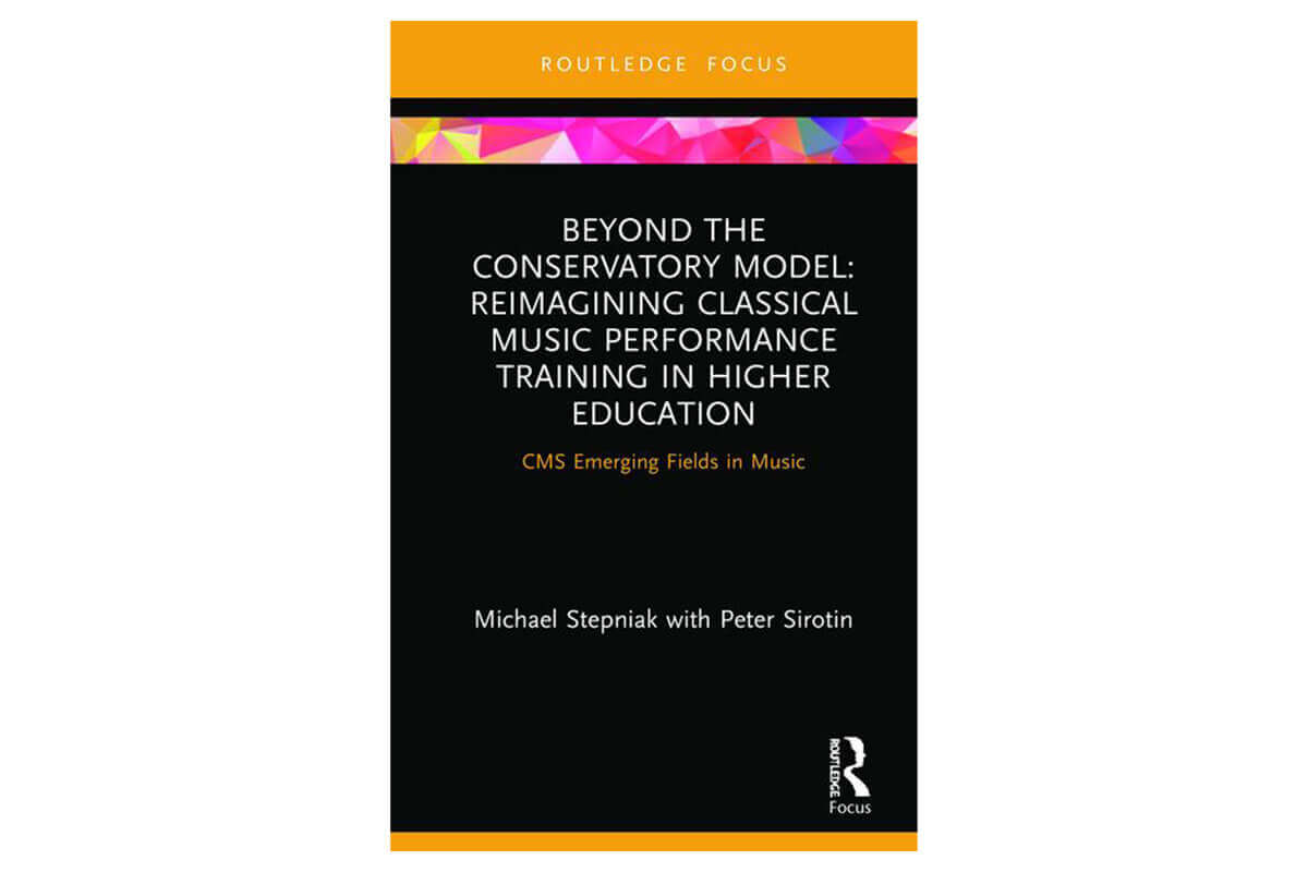 Book by Stepniak on Reimagining Classical Music Performance Training in the U.S. Published by Routledge/CMS