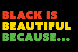 Black is Beautiful Because graphic