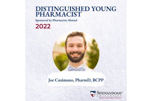 Shenandoah University Assistant Professor of Pharmacy Joseph Cusimano, Pharm.D., BCPP, for being named the Virginia Pharmacists Association 2022 Distinguished Young Pharmacist.