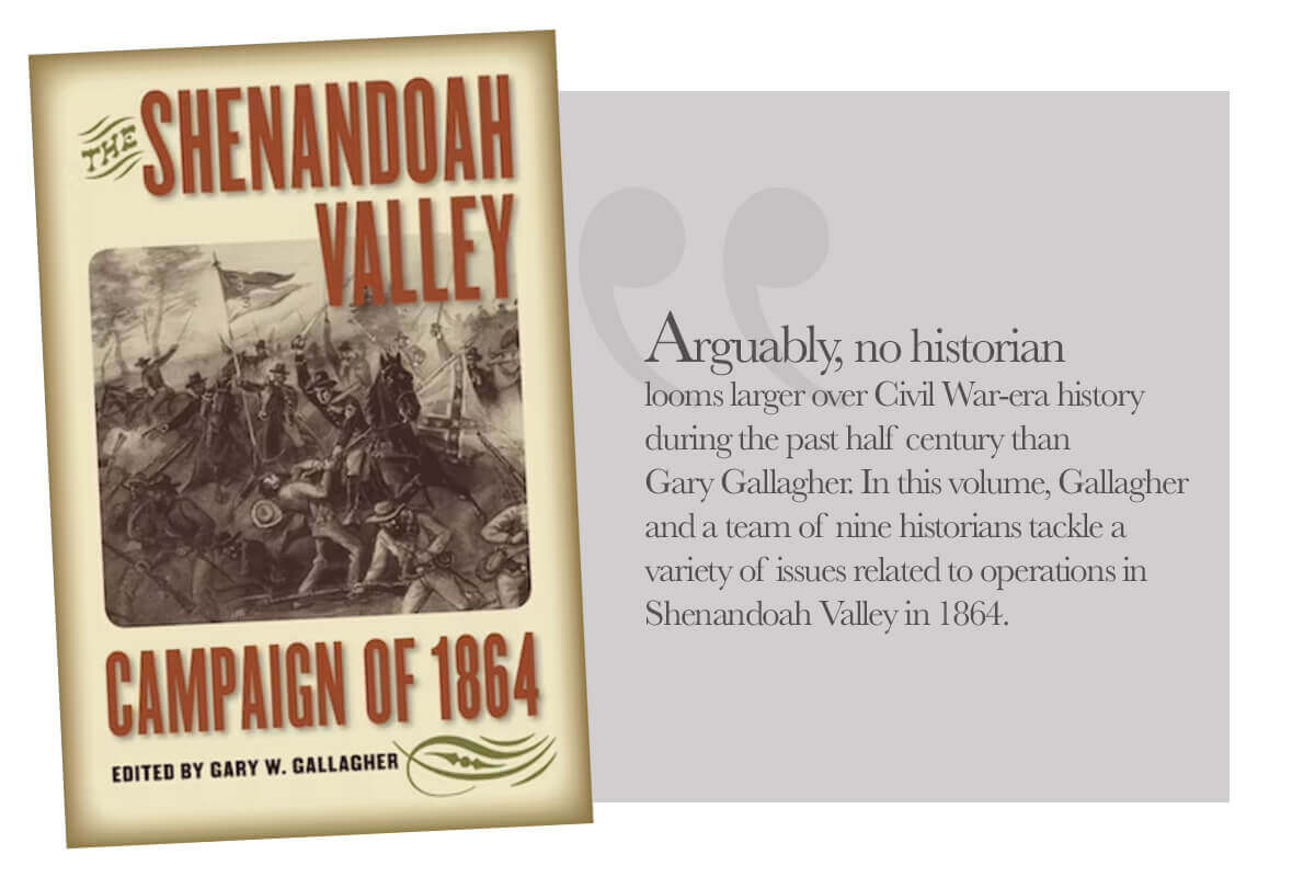Publication of Note | March 2023 Gary W. Gallagher, ed. “The Shenandoah Valley Campaign of 1864” Chapel Hill: University of North Carolina Press, 2006.