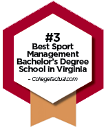 #3 Best Sport Management Bachelor's Degree School in Virginia 
- CollegeFactual.com