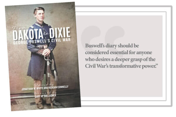 Jonathan W. White and Reagan Connelly, eds. “From Dakota to Dixie: George Buswell’s Civil War.” Charlottesville: University of Virginia Press, 2025.
