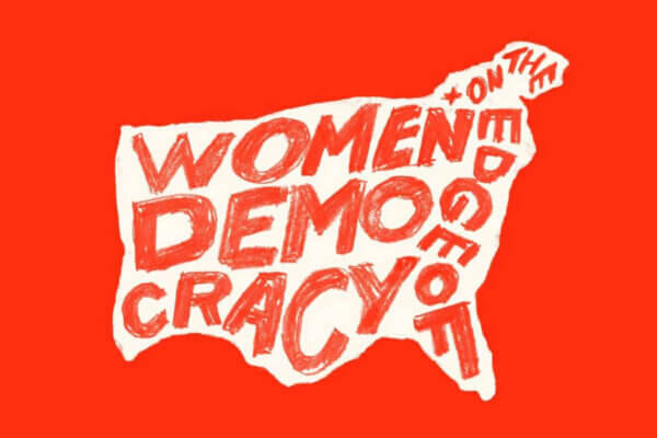 Women+ on the Edge of Democracy